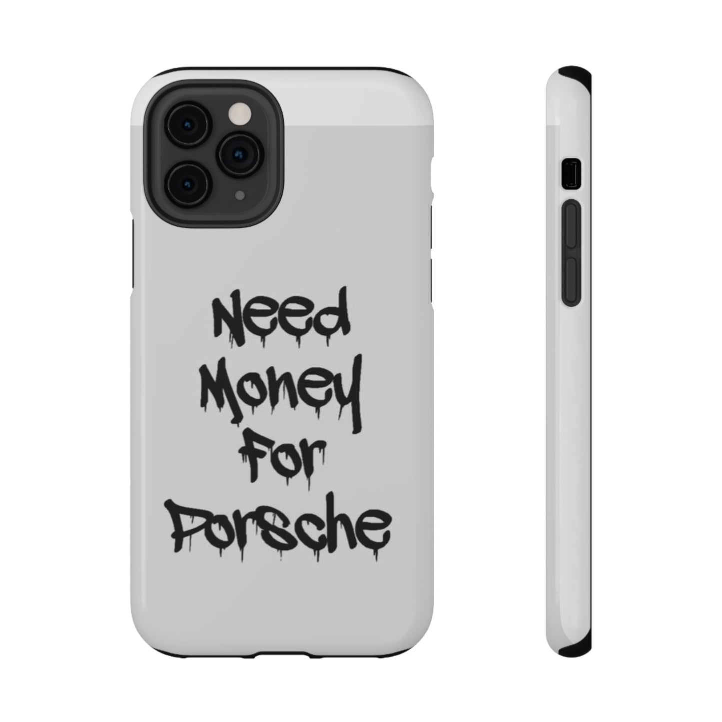 NEED MONEY FOR PORSCHE  - Impact-Resistant WHITE Phone Case with Bold Statement