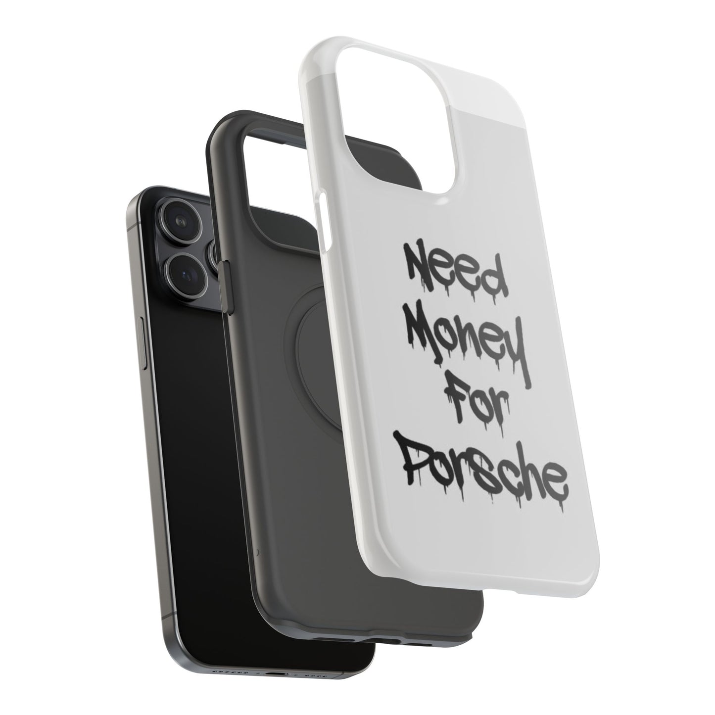 NEED MONEY FOR PORSCHE  - Impact-Resistant WHITE Phone Case with Bold Statement