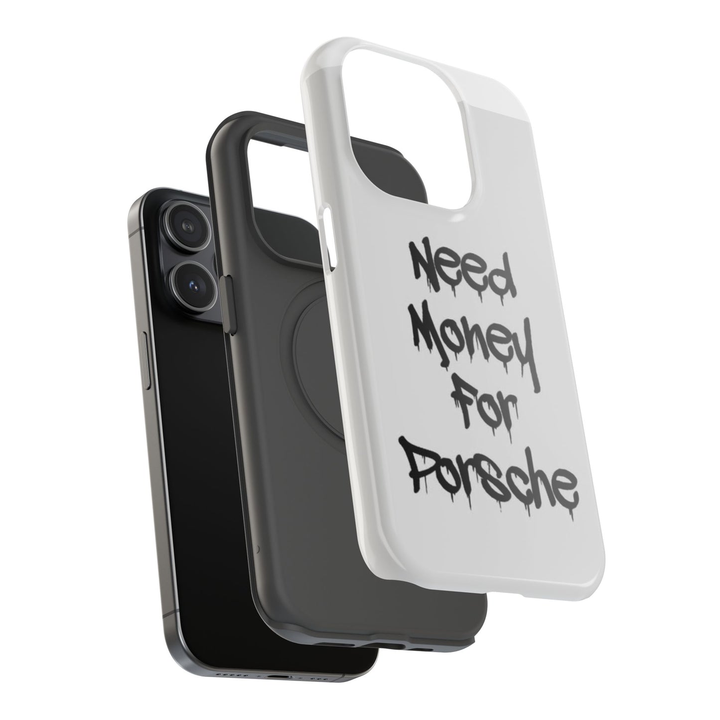 NEED MONEY FOR PORSCHE  - Impact-Resistant WHITE Phone Case with Bold Statement