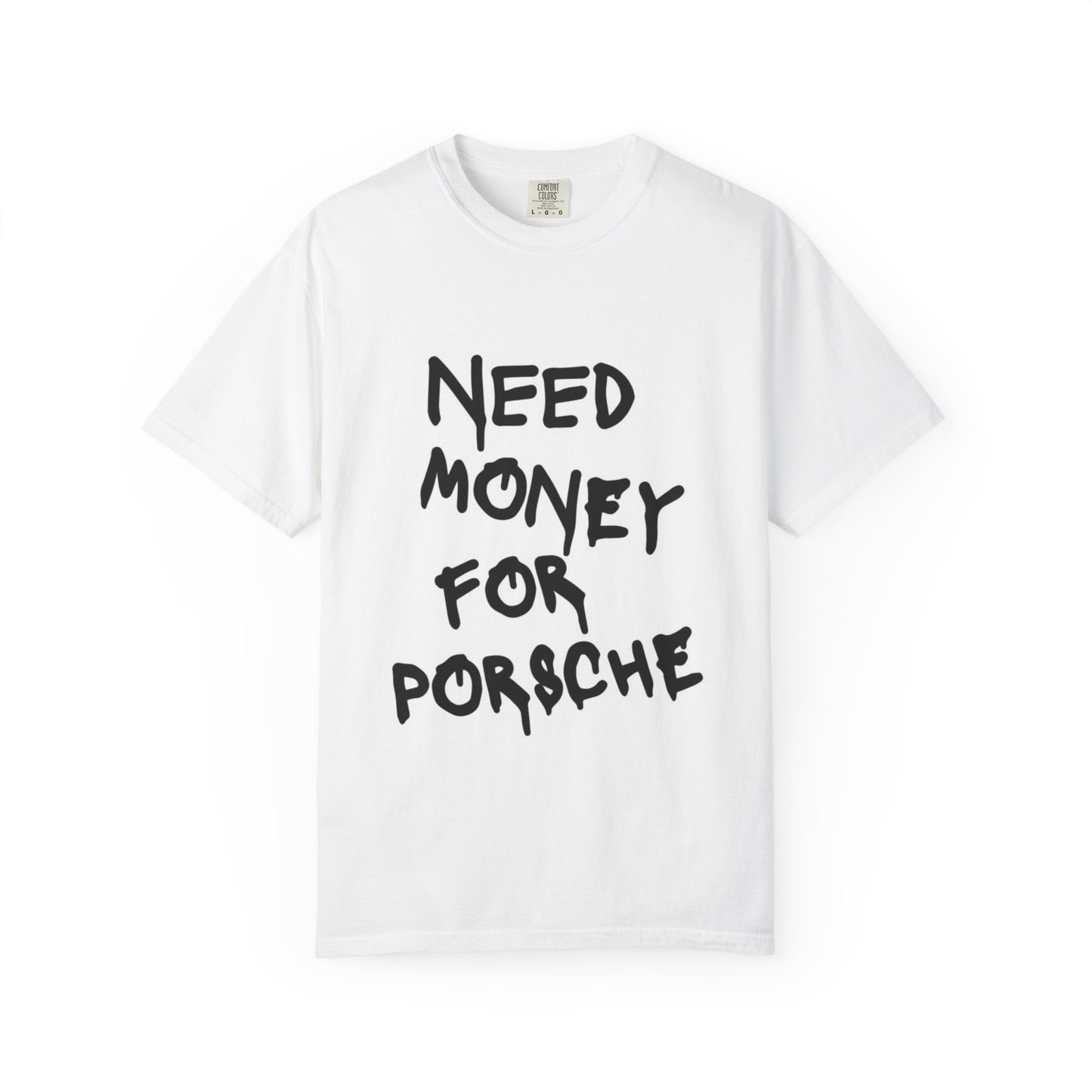 I NEED MONEY FOR PORSCHE WHITE TEE