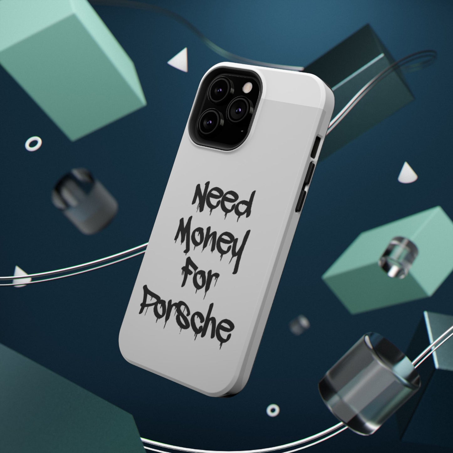 NEED MONEY FOR PORSCHE  - Impact-Resistant WHITE Phone Case with Bold Statement