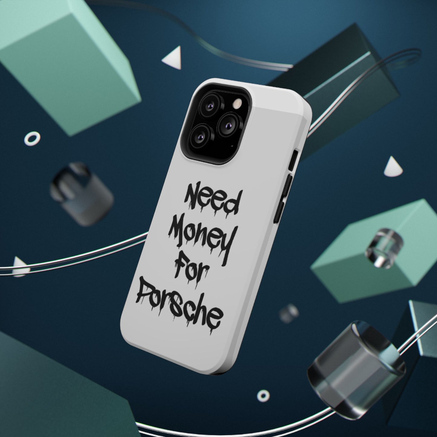 NEED MONEY FOR PORSCHE  - Impact-Resistant WHITE Phone Case with Bold Statement