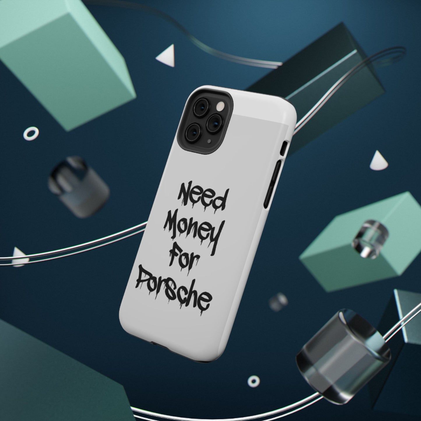 NEED MONEY FOR PORSCHE  - Impact-Resistant WHITE Phone Case with Bold Statement