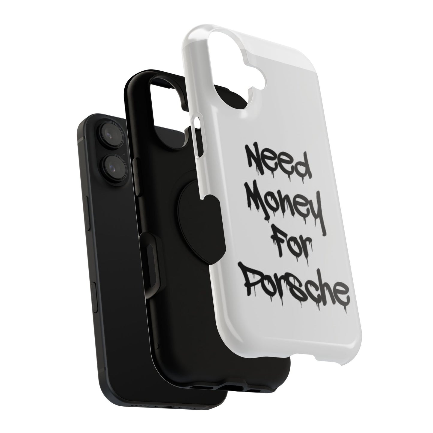 NEED MONEY FOR PORSCHE  - Impact-Resistant WHITE Phone Case with Bold Statement