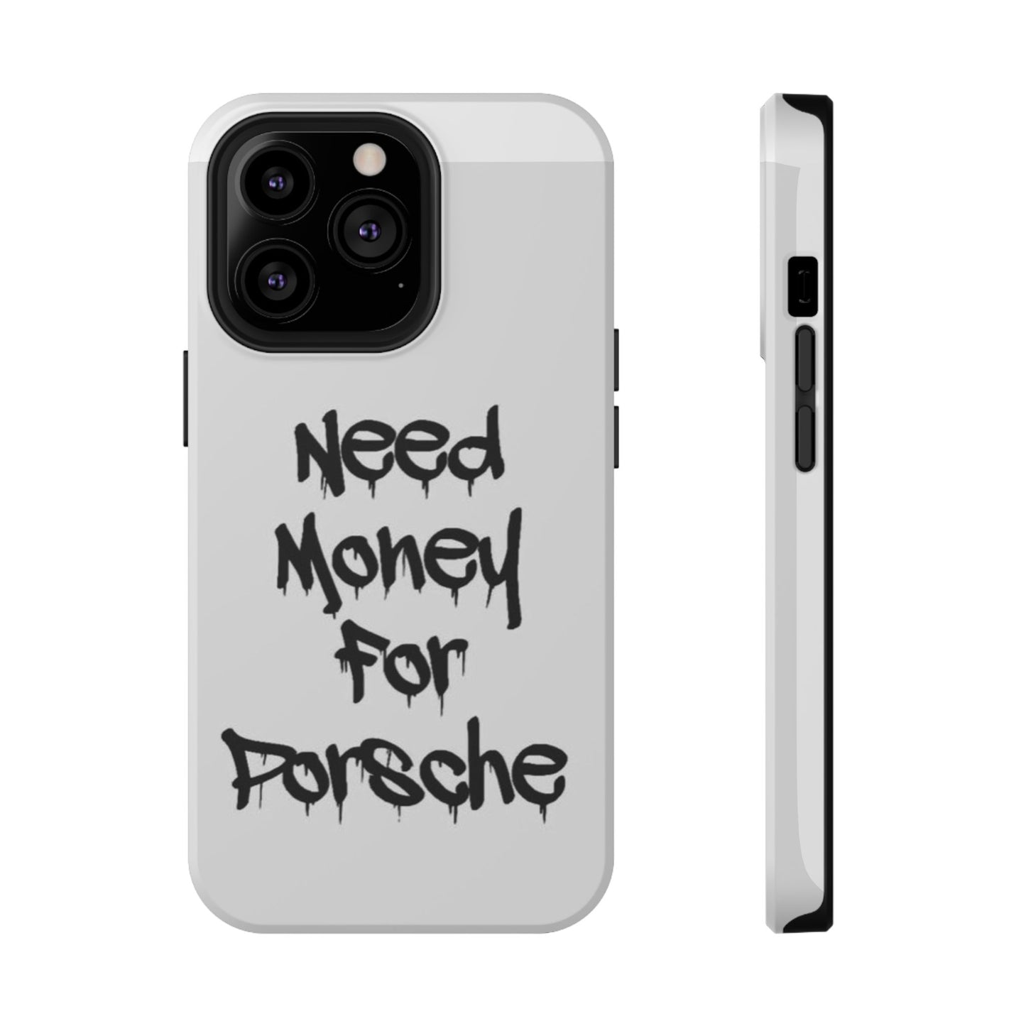 NEED MONEY FOR PORSCHE  - Impact-Resistant WHITE Phone Case with Bold Statement