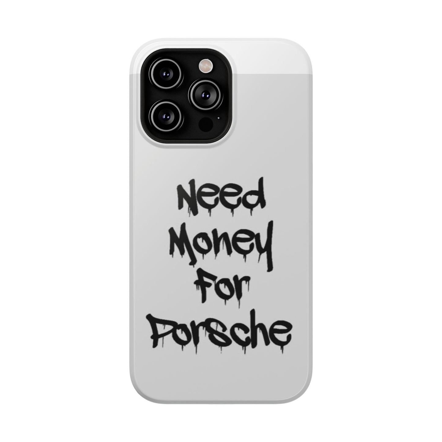 NEED MONEY FOR PORSCHE  - Impact-Resistant WHITE Phone Case with Bold Statement