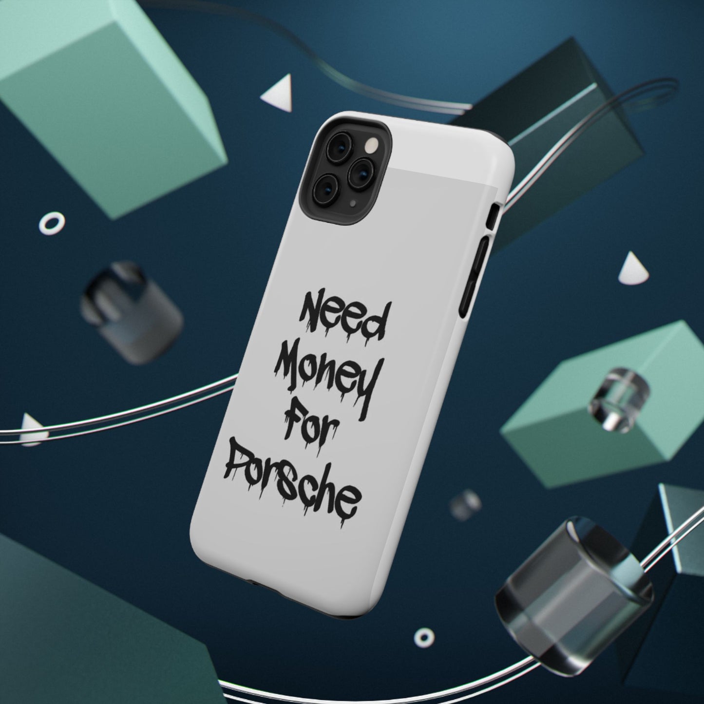 NEED MONEY FOR PORSCHE  - Impact-Resistant WHITE Phone Case with Bold Statement
