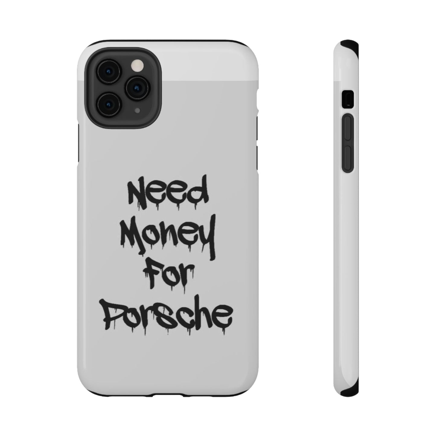 NEED MONEY FOR PORSCHE  - Impact-Resistant WHITE Phone Case with Bold Statement