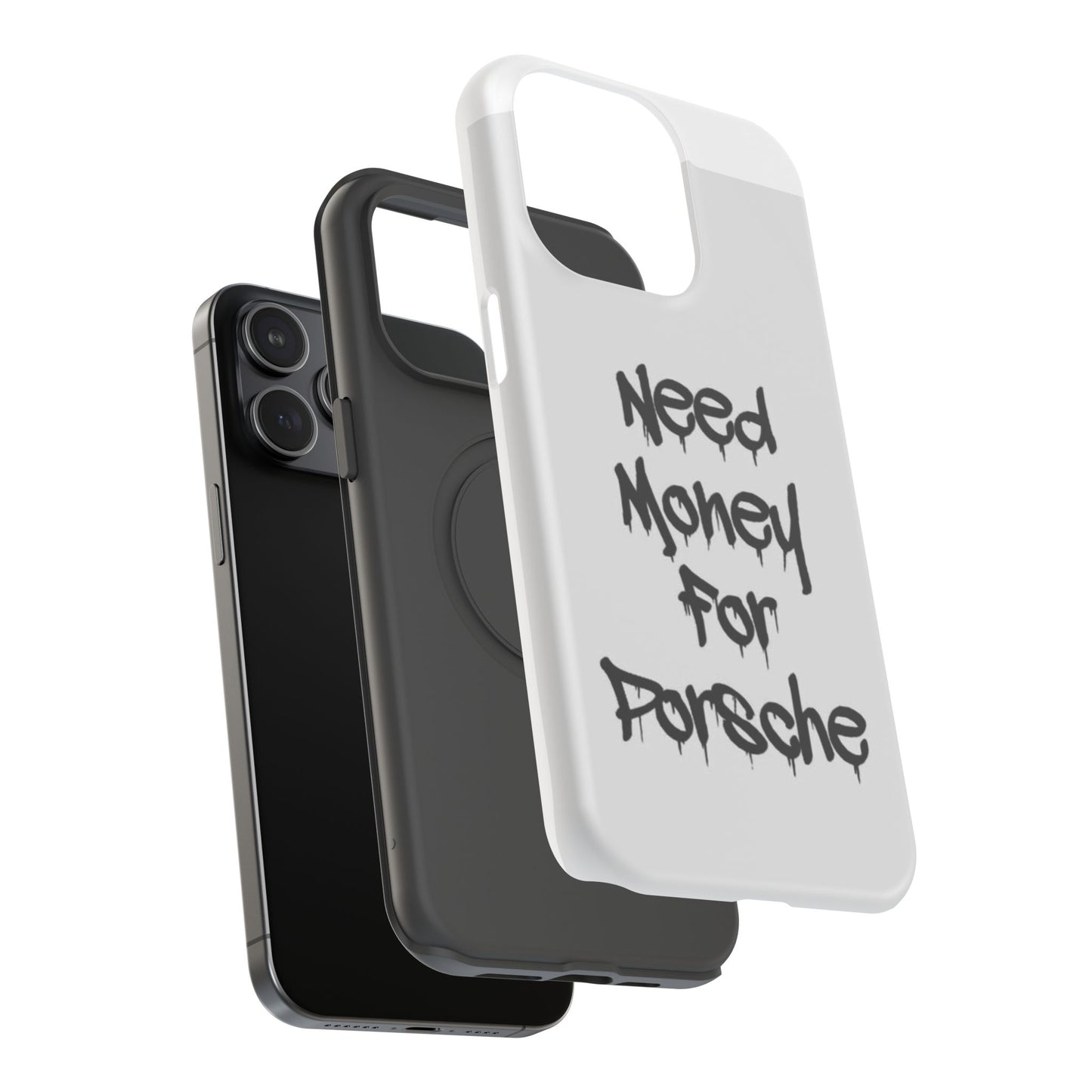 NEED MONEY FOR PORSCHE  - Impact-Resistant WHITE Phone Case with Bold Statement
