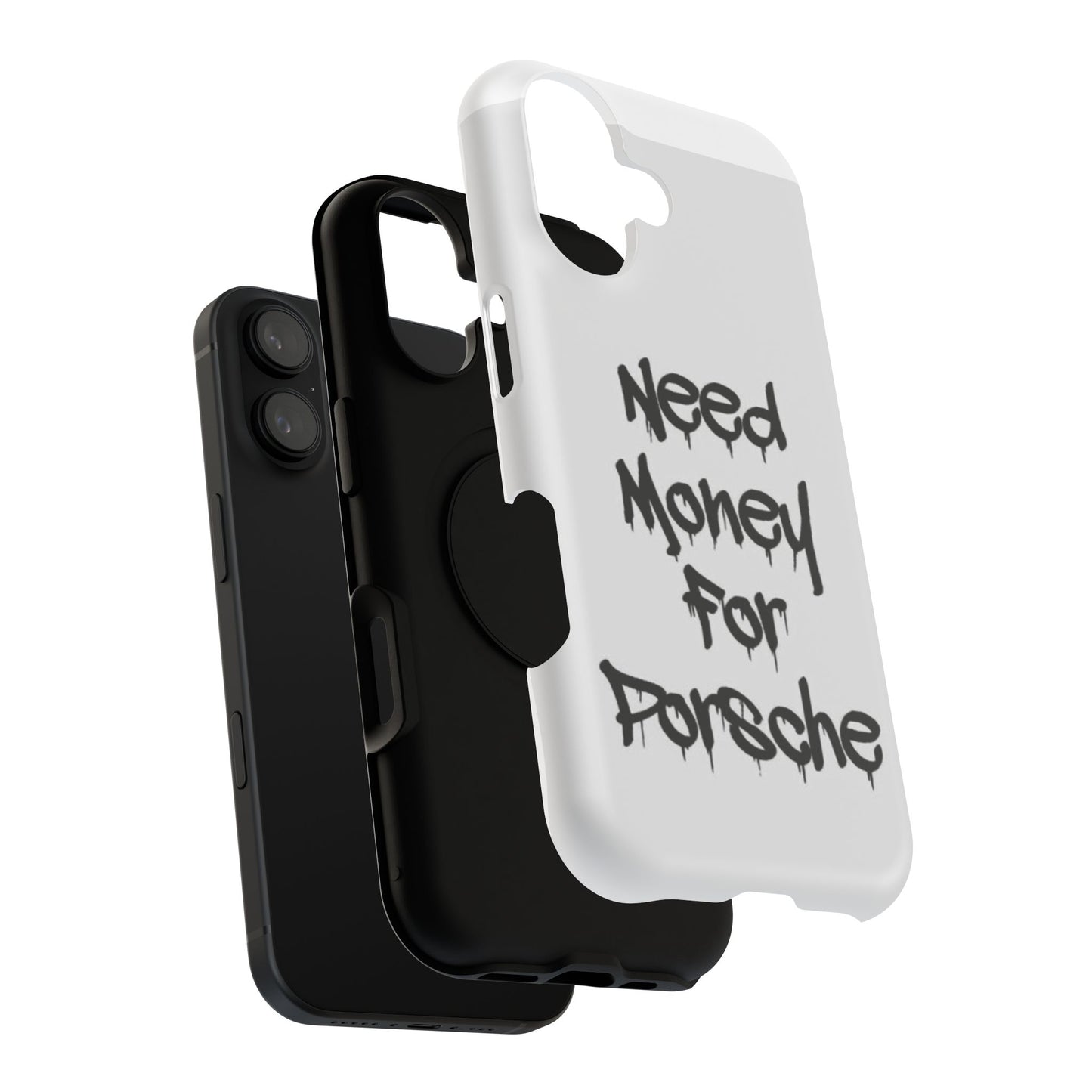 NEED MONEY FOR PORSCHE  - Impact-Resistant WHITE Phone Case with Bold Statement