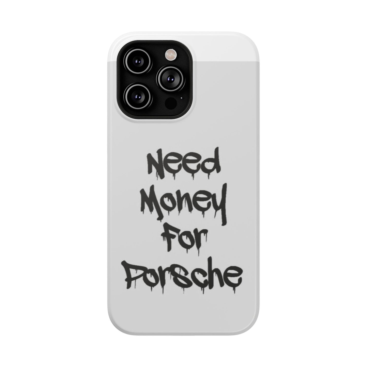 NEED MONEY FOR PORSCHE  - Impact-Resistant WHITE Phone Case with Bold Statement