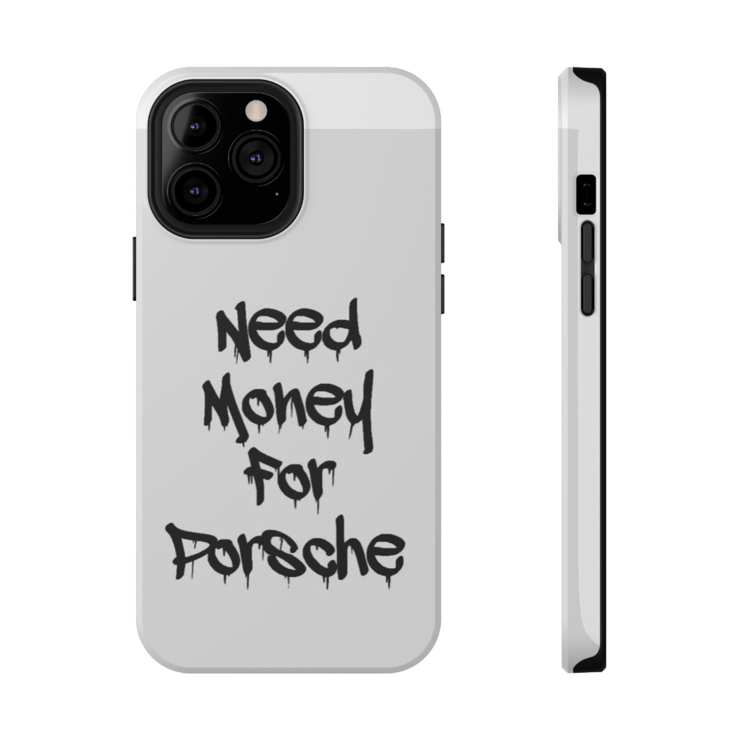 NEED MONEY FOR PORSCHE  - Impact-Resistant WHITE Phone Case with Bold Statement