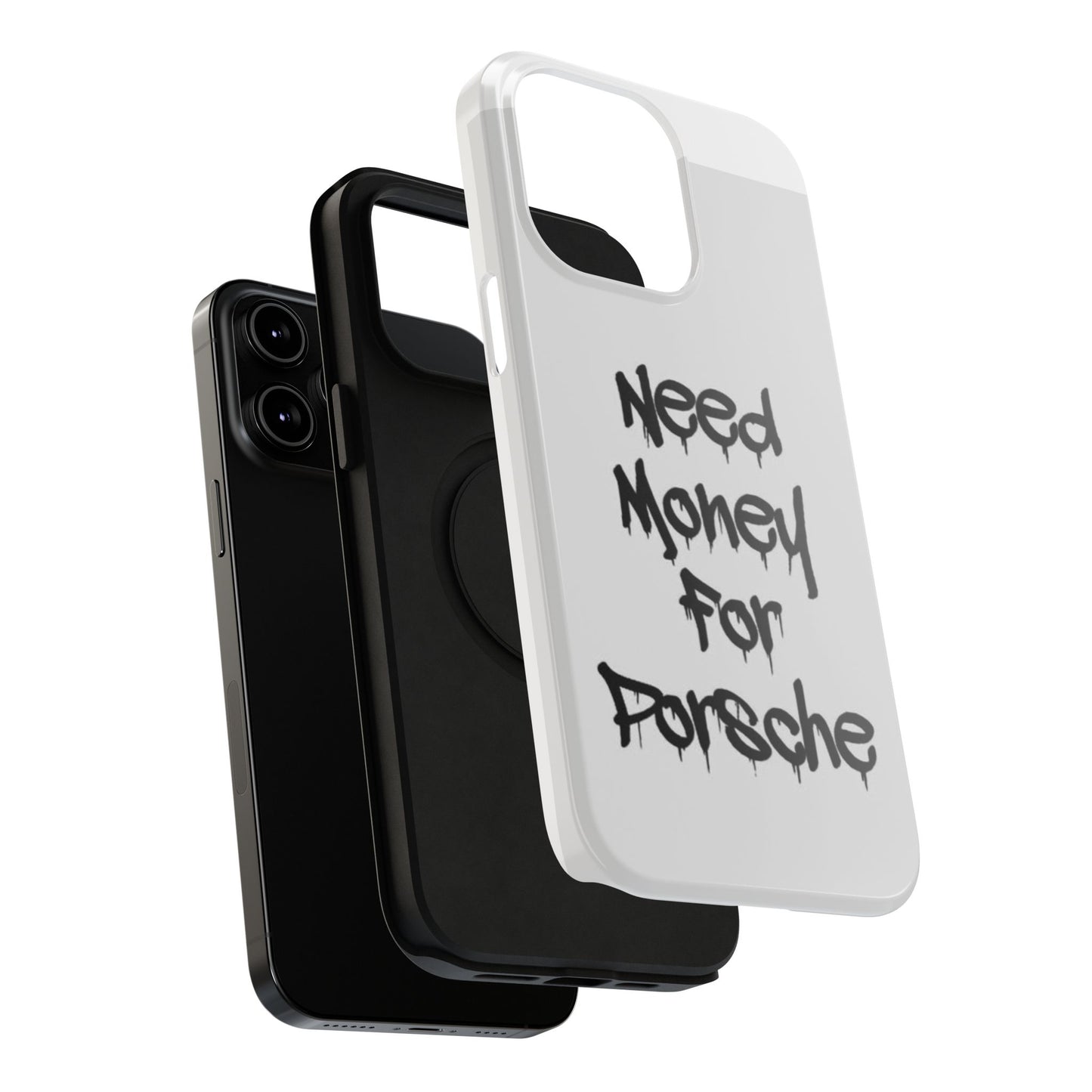 NEED MONEY FOR PORSCHE  - Impact-Resistant WHITE Phone Case with Bold Statement