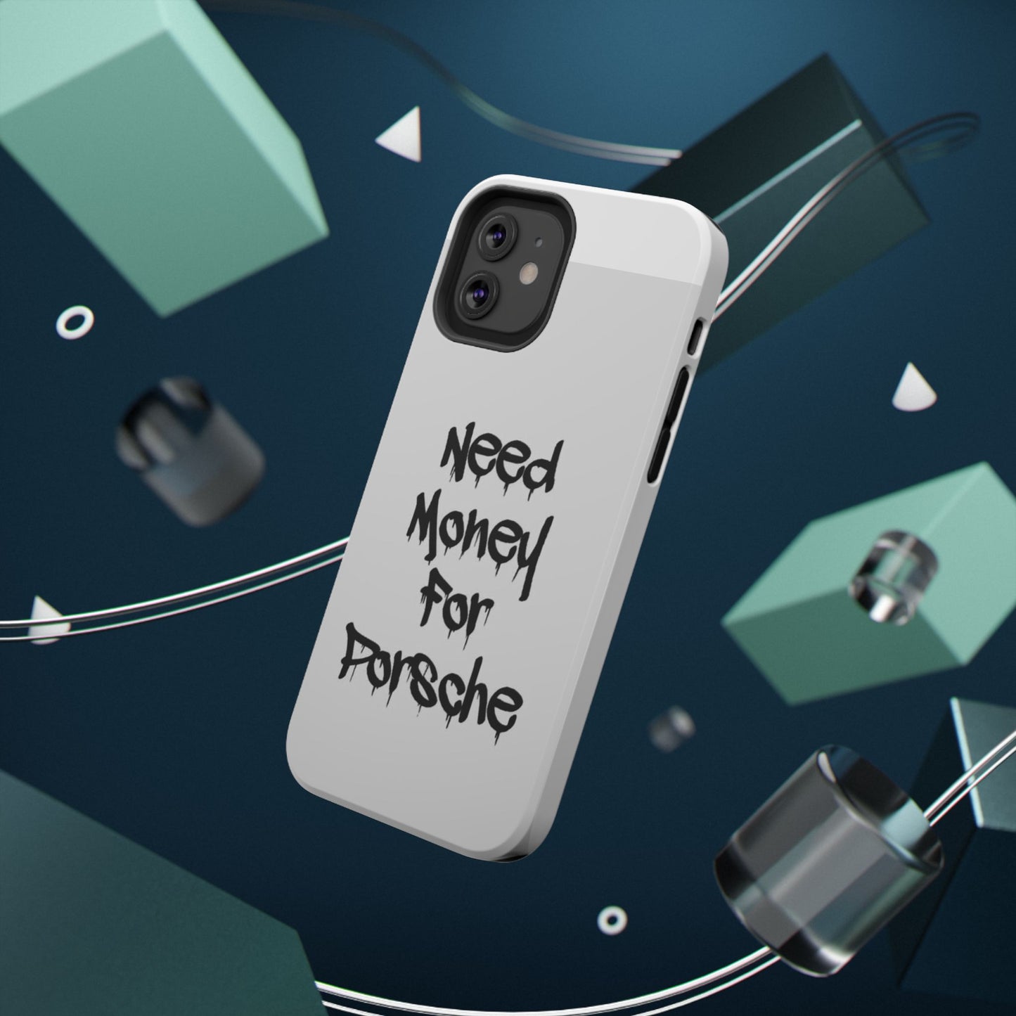 NEED MONEY FOR PORSCHE  - Impact-Resistant WHITE Phone Case with Bold Statement