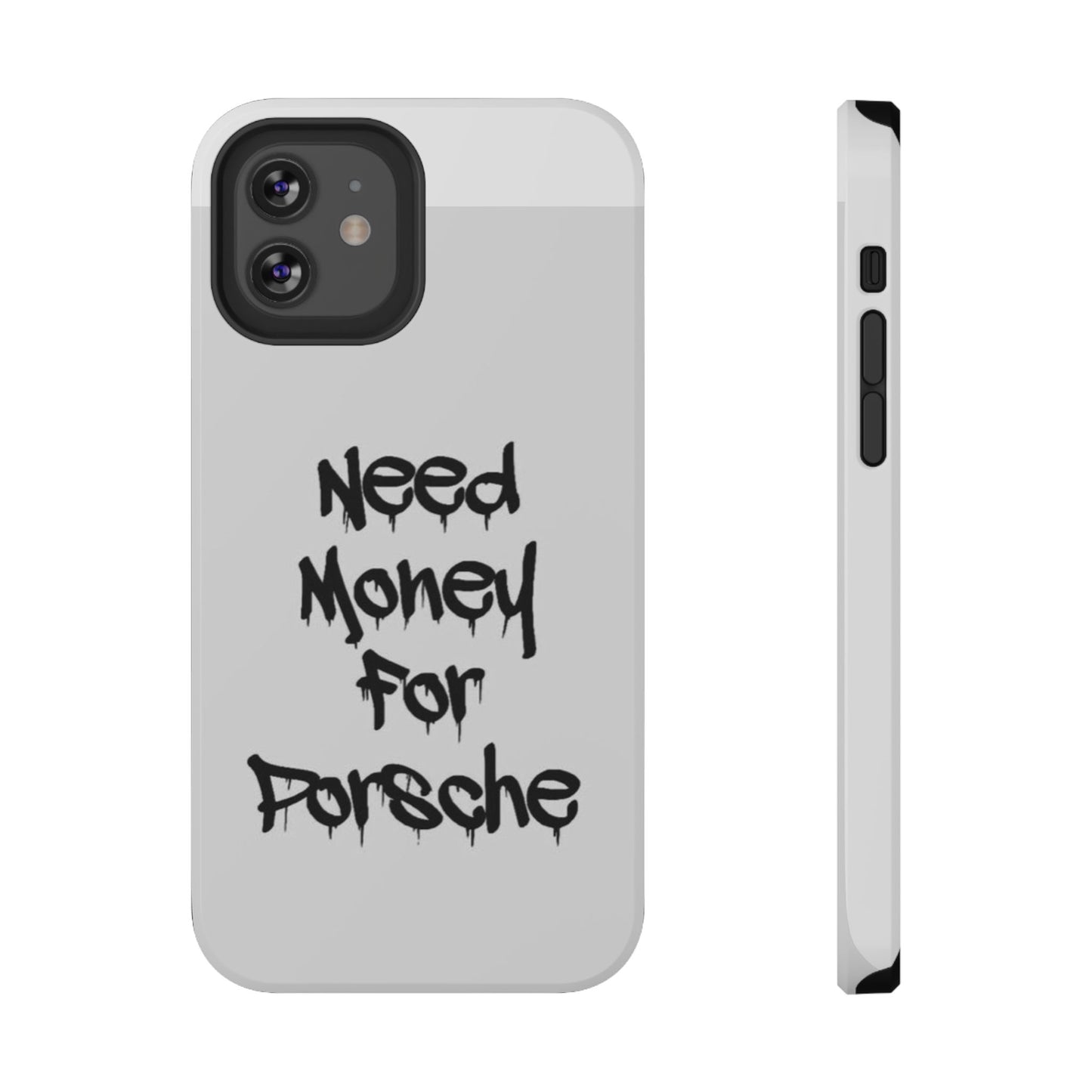 NEED MONEY FOR PORSCHE  - Impact-Resistant WHITE Phone Case with Bold Statement