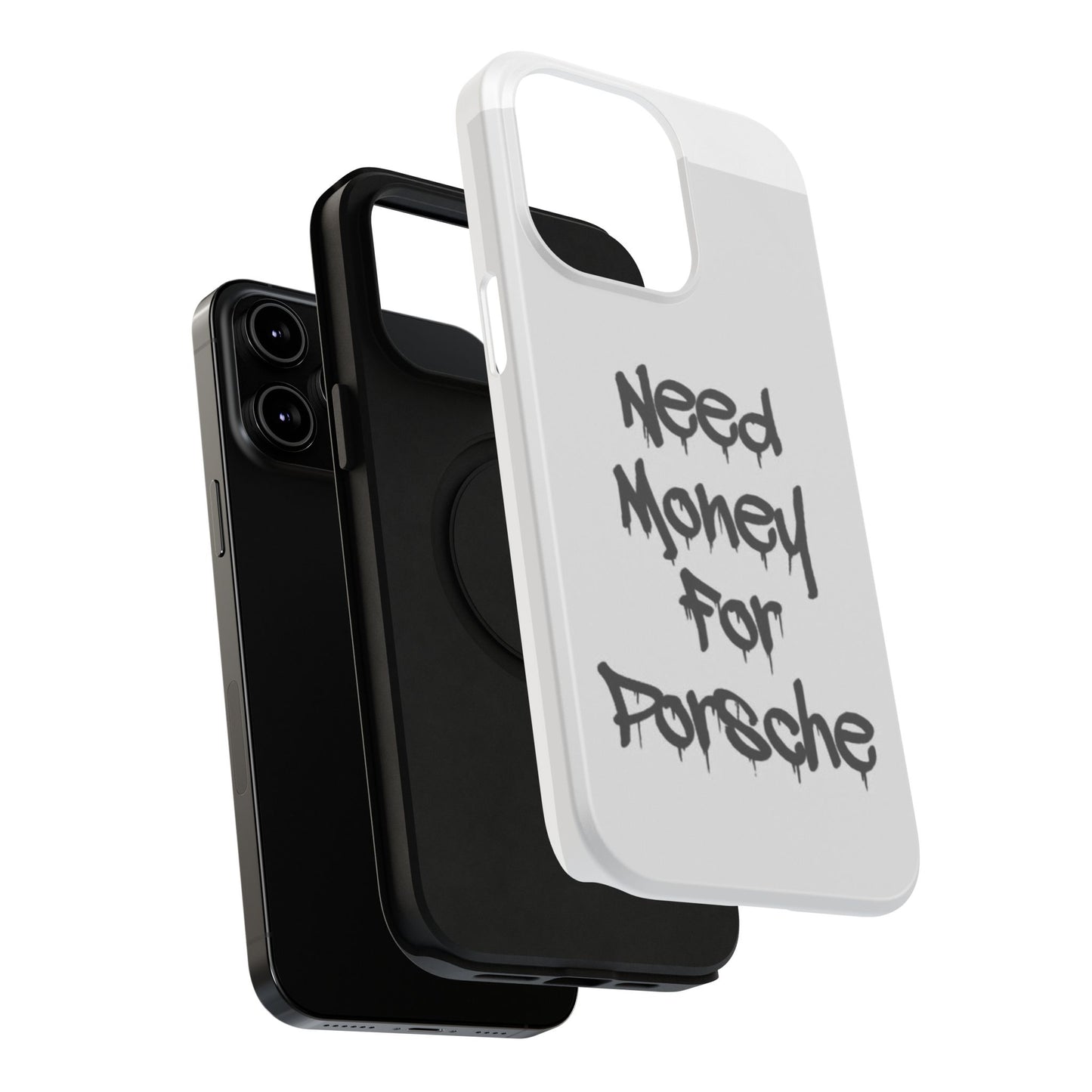 NEED MONEY FOR PORSCHE  - Impact-Resistant WHITE Phone Case with Bold Statement