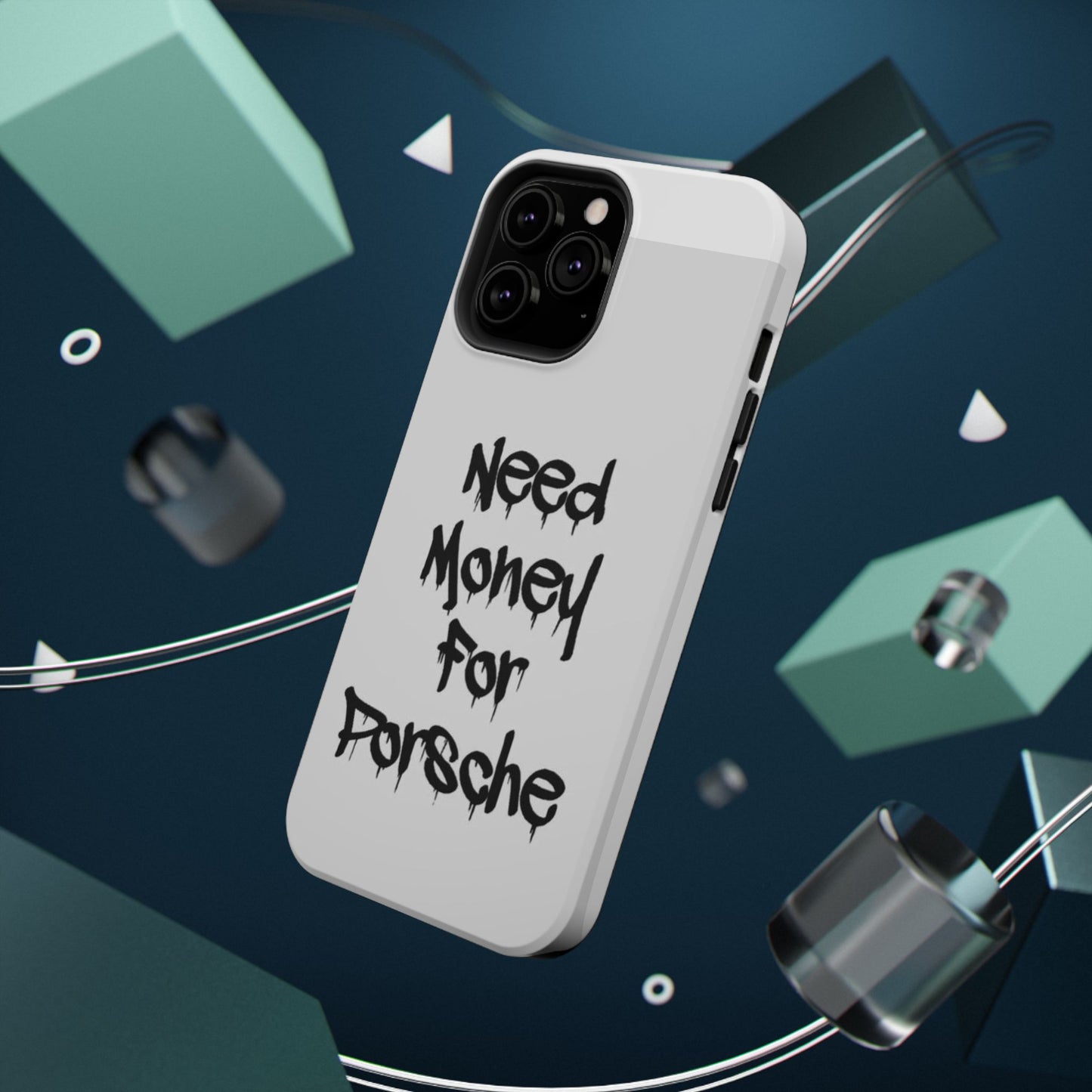 NEED MONEY FOR PORSCHE  - Impact-Resistant WHITE Phone Case with Bold Statement